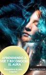 APRENDIENDO A VER Y RECONOCER EL AURA Encuentra tu paz interior - Valentin Ducane - 9783757586942