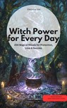 Witch Po wer for Every Day – 200 Magical Rituals for Protection, Love & Success - Eleonore Hall Eleonore Hall - 9783757589783