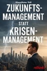 Zukunftsmanagement statt Krisenmanagement - Klaus-Dieter Thill - 9783757592011