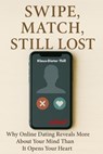 Swipe, Match, Still Lost - Klaus-Dieter Thill - 9783757592530