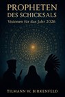 Propheten des Schicksals - Tilman W. Birkenfeld - 9783757593032