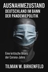 Ausnahmezustand – Deutschland im Bann der Pandemiepolitik - Tilman W. Birkenfeld - 9783757593100