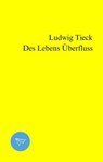 Des Lebens Überfluss - Ludwig Tieck - 9783757593292