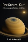 Der Saturn-Kult – Die verborgene Religion der Eliten - Tilman W. Birkenfeld - 9783757594015