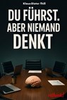 Du führst. Aber niemand denkt. - Klaus-Dieter Thill - 9783757594657