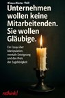 Unternehmen wollen keine Mitarbeitenden. Sie wollen Gläubige. - Klaus-Dieter Thill - 9783757598129