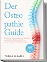 Der Osteopathie Guide: Schmerzen, Verspannungen und Blockaden ganzheitlich selbst behandeln, Stress mindern und das Wohlbefinden steigern - inkl. vieler Übungen, Selbsttest, 30-Tage-Plan uvm. - Tobias Klaasen - 9783757602819
