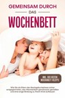 Gemeinsam durch das Wochenbett: Wie Sie als Eltern der Nachgeburtsphase sicher entgegentreten, das Wochenbett gemeinsam genießen und eine enge Bindung zu Ihrem Kind aufbauen – inkl. der besten Wochenb - Helena Weber - 9783757606176