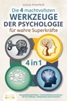 Die 4 machtvollsten WERKZEUGE DER PSYCHOLOGIE für wahre Superkräfte: Manipulationstechniken | Persönlichkeitsentwicklung | NLP für Anfänger | Manipulative Kommunikation - Justus Kronfeld - 9783757607852