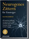 Neurogenes Zittern für Einsteiger - Das Praxisbuch: Mit bewährten Methoden neurogenes Zittern selbst anwenden gegen Stress, Traumata, innere Unruhe & Ängste - inkl. Alltags-Übungen, Trigger-Guide uvm. - Matthias Zielinski - 9783757610647