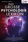 DAS GROSSE PSYCHOLOGIE LEXIKON: Menschen lesen & verstehen, Psyche analysieren, Manipulationstechniken erkennen & anwenden, Gefühle & Emotionen kontrollieren, Persönlichkeitsstörungen loswerden uvm. - Jonathan M. Albrecht - 9783757611675