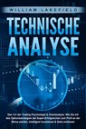 TECHNISCHE ANALYSE - Das 1x1 der Trading Psychologie & Chartanalyse: Wie Sie mit den Optionsstrategien der Super-Erfolgreichen zum Profi an der Börse werden, intelligent investieren & Geld verdienen - William Lakefield - 9783757614799