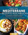 Das XXL mediterrane Rezepte Kochbuch: Die 123 köstlichsten und beliebtesten Rezepte der Mittelmeerküche zum einfachen Nachmachen! Für eine gesunde Ernährung und Lebensweise (inkl. Nährwertangaben) - Yummy Kitchen - 9783757615246