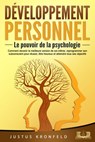 Développement personnel – Le pouvoir de la psychologie: Comment devenir la meilleure version de soi-même, reprogrammer son subconscient pour réussir, être heureux et atteindre tous ses objectifs - Justus Kronfeld - 9783757616892