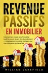 REVENUS PASSIFS EN IMMOBILIER: Comment bien investir dans l'immobilier locatif et pouvoir devenir libre financièrement – L'investissement immobilier intelligent pour une prévoyance retraite parfaite - William Lakefield - 9783757617400
