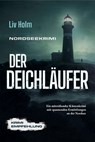 Nordseekrimi Der Deichläufer: Ein mitreißender Küstenkrimi mit spannenden Ermittlungen an der Nordsee - Krimi Empfehlung - Liv Holm - 9783757617608