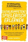 Sozialkompetenz spielerisch erlernen: Kreative Förderung der Sozialkompetenz für mehr Empathie, emotionale Intelligenz und proaktive Konfliktlösung - im Kindergarten- & Grundschulalter - Lorena Schönfeld - 9783757621599