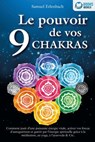 Le pouvoir de vos 9 chakras: Comment allumer une énergie vitale sans précédent avec la méditation des chakras, le yoga et autres, activer vos pouvoirs d'auto-guérison et atteindre une santé ho-listiqu - Samuel Erlenbach - 9783757622756
