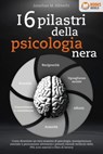 I 6 pilastri della psicologia nera: Come diventare un vero maestro di psicologia, manipolazione mentale e persuasione attraverso i potenti metodi verificati della PNL (con esercizi e libro di lavoro) - Jonathan M. Albrecht - 9783757623425