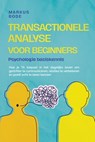 Transactionele analyse voor beginners – Psychologie basiskennis: Hoe je TA toepast in het dagelijks leven om gerichter te communiceren, relaties te verbeteren en jezelf echt te leren kennen - Markus Bode - 9783757625726
