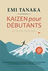 Kaizen pour débutants – Le guide pratique - Emi Tanaka - 9783757625894