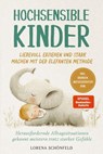 Hochsensible Kinder liebevoll erziehen und stark machen mit der Elefanten Methode: Herausfordernde Alltagssituationen gekonnt meistern trotz starker Gefühle - inkl. Übungen, Mutgeschichten uvm. - Lorena Schönfeld - 9783757626006