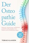 Der Osteopathie Guide: Schmerzen, Verspannungen und Blockaden ganzheitlich selbst behandeln, Stress mindern und das Wohlbefinden steigern - inkl. vieler Übungen, Selbsttest, 30-Tage-Plan uvm. - Tobias Klaasen - 9783757626112