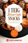 1 Teig 20 Low-Carb Snacks: Süße und herzhafte Snacks zum Vorkochen und Mitnehmen - Inklusive Nährwertangaben und Wochenplaner - Low Carbster - 9783757626921