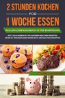 2 Stunden kochen für 1 Woche essen: Das Low Carb Kochbuch V3 für Sparfüchse - Zeit & Geld sparen mit 100 leckeren Meal Prep Rezepten unter 3 EUR, Wochenplaner sowie Skyr- und Nachtischrezepten - Low Carbster - 9783757627317