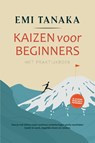 Kaizen voor beginners – Het praktijkboek: Hoe je met kleine maar continue verbeteringen grote resultaten boekt in werk, dagelijks leven en relaties – inclusief de 5S-methode voor meer succes en praktijkoefeningen - Emi Tanaka - 9783757628888