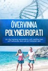 Övervinna polyneuropati: Lär dig hantera nervsmärtor och rastlösa ben och behandla dem på ett holistiskt sätt - Katharina Neustedt - 9783757630676