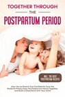 Together Through the Postpartum Period: How You as Parents Can Confidently Face the Postbirth Phase, Enjoy the Postpartum Period Together, and Build a Close Bond with Your Child – Including the Best P - Helena Weber - 9783757631994