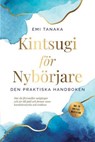Kintsugi för nybörjare – Den praktiska handboken: Hur du förvandlar motgångar och sår till guld och formar sann karaktärsstyrka och resiliens – Inklusive en Kintsugi-meditation - Emi Tanaka - 9783757655990