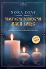 Praktyczny podręcznik magii świec: Jak dzięki mocy świec rozwinąć swój pełny potencjał, manifestować pragnienia i podążać swoją życiową drogą – W tym medytacja do pobrania - Nora Devi - 9783757656089