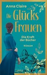 Die Glücksfrauen - Die Kraft der Bücher - Anna Claire - 9783757700232