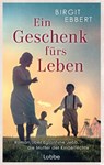 Ein Geschenk fürs Leben - Birgit Ebbert - 9783757701048