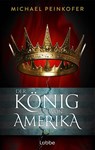 Der König von Amerika - Michael Peinkofer - 9783757702038