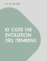 KI 2.023 Die Evolution des Denkens - Uwe Irmer - 9783757847371