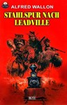Stahlspur nach Leadville - Alfred Wallon - 9783757941604