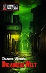 Grusel-Thriller 13: Die andere Welt - Daniel Weber - 9783757983697
