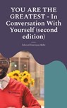 YOU ARE THE GREATEST - In Conversation With Yourself (second edition) - Edward Dzerinyuy Bello - 9783758339820