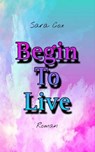 Begin To Live - Sara Cox - 9783758474316