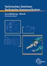Technisches Zeichnen, Technische Kommunikation Grundbildung Metall Informationsband - Bernhard Schellmann ; Andreas Stephan ; Norbert Trapp - 9783758513664