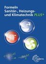 Formeln Sanitär-, Heizungs- und Klimatechnik PLUS+ - Ulrich Uhr ; Siegfried Blickle ; Manfred Härterich ; Robert Flegel - 9783758514814