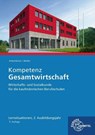 Kompetenz Gesamtwirtschaft Lernsituationen 2. Ausbildungsjahr - Jürgen Müller ; Stefan Kurtenbach ; Raimund Frühbauer ; Stefan Felsch - 9783758547096