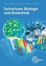 Fachwissen Biologie und Biotechnik - Alexander Rotthues ; Claus-Dieter Paul ; Sarah Sophia Wehrheim ; Eva Kaufmann - 9783758576911