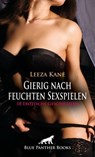 Gierig nach feuchten Sexspielen | 18 Erotische Geschichten - Leeza Kane ; Rachel King ; Keira Saunders ; Holly Rose ; Simona Wiles ; Carol Stroke ; Rose Garver ; Eloise C. ; Pamela Ritchey ; Rebecca Perkins ; Celine Coquina ; Mara Fey ; Claire Black ; Sarah Roseanne Fox ; Josie Richwood ; Sophie Jackman ; Jazmine G - 9783759036728