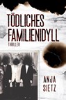 Tödliches Familienidyll - Anja Sietz - 9783759283252