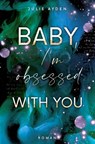Baby, I'm obsessed with you - Julie Ayden - 9783759292131