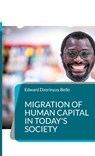 Migration of Human Capital in Today's Society - Edward Dzerinyuy Bello - 9783759704801